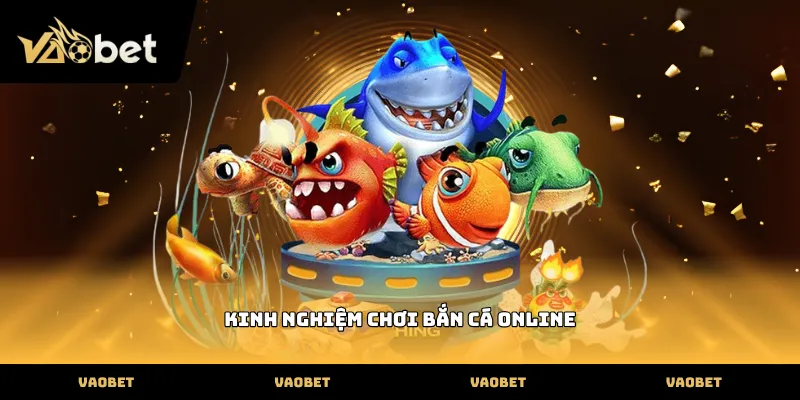 Vận dụng kinh nghiệm chơi bắn cá online hiệu quả tại nhà cái